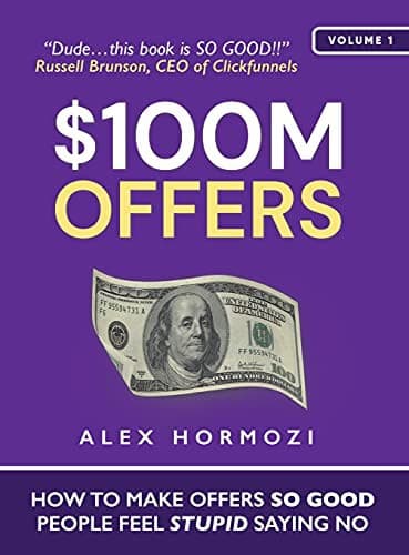 Cover of $100M Offers: How To Make Offers So Good People Feel Stupid Saying No